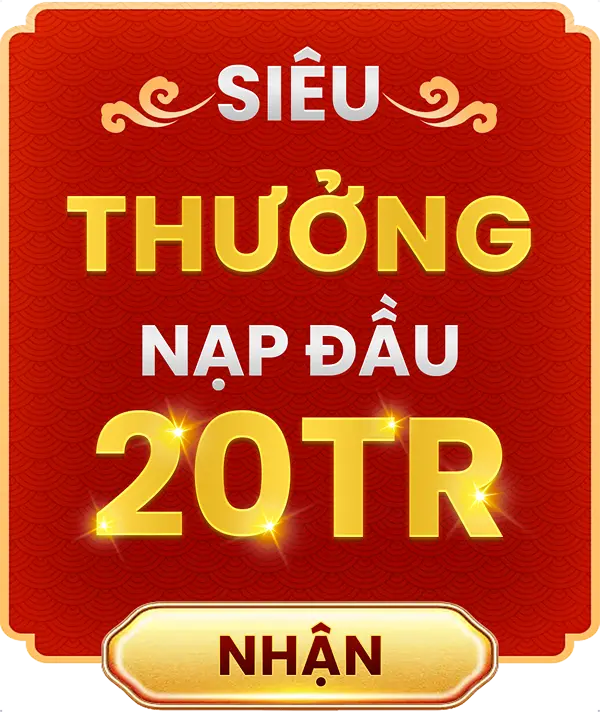 Siêu thưởng nạp đầu 20tr
